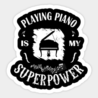 Playing Piano its my superpower Sticker